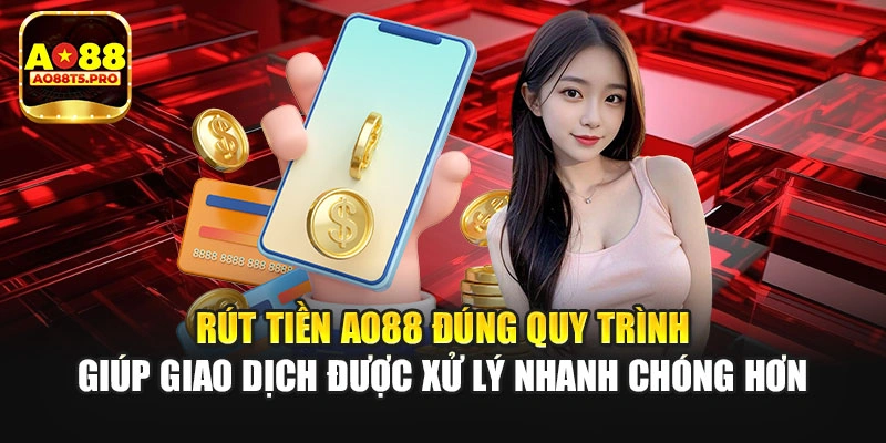 Rút tiền AO88 đúng quy trình 